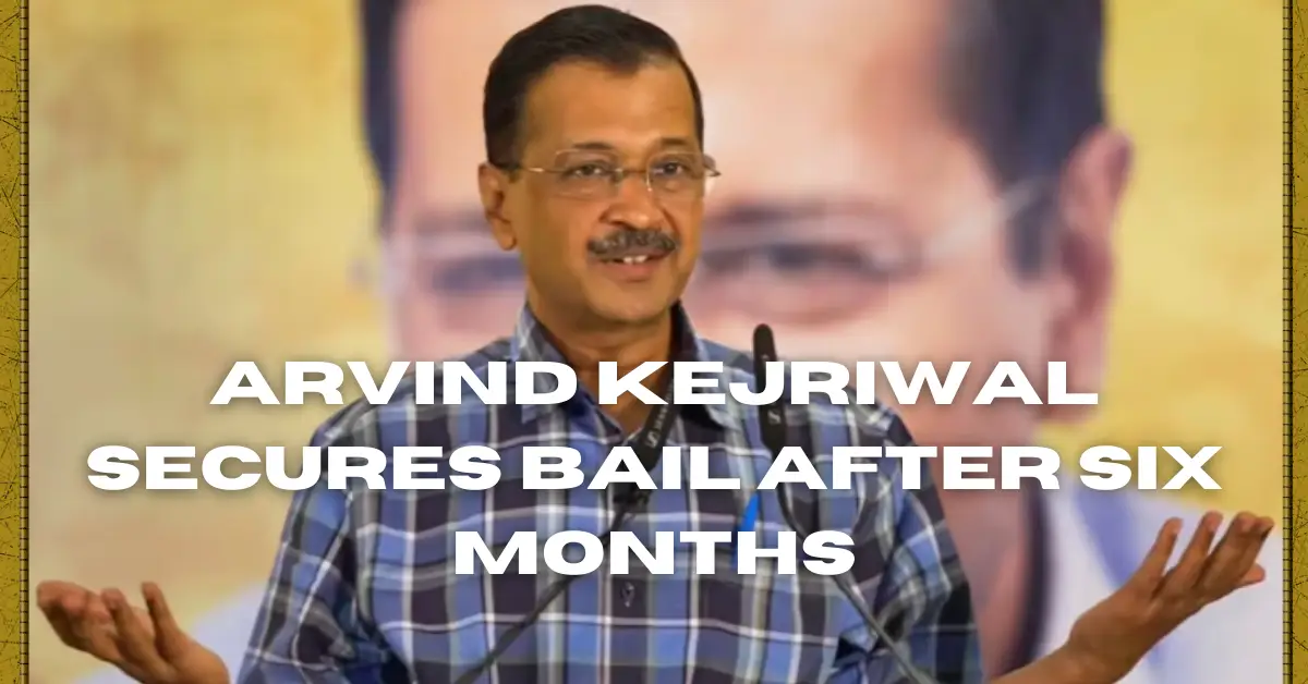 rvind Kejriwal Secures Bail After Six Months, Restricted from Office and File Signing